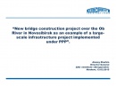  “New bridge construction project over the Ob River in Novosibirsk as an example of a large-scale infrastructure project implemented under PPP”. 